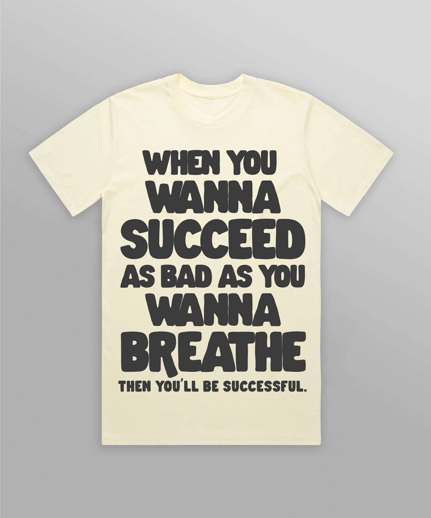 When You Wanna Succeed Tee - Butter/Coal