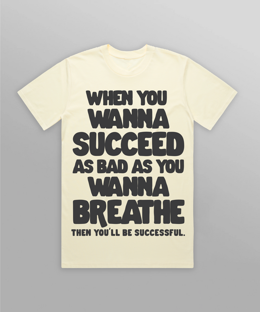 When You Wanna Succeed Tee - Butter/Coal
