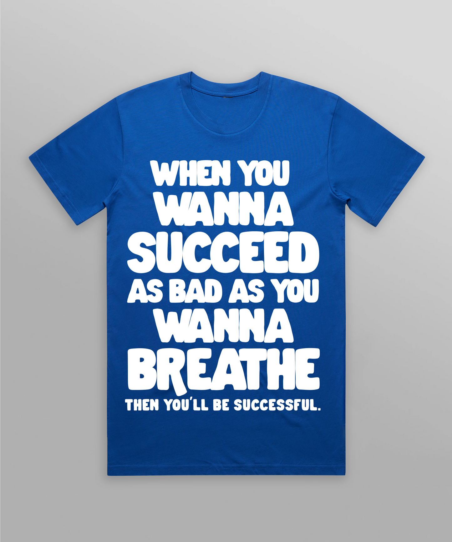 When You Wanna Succeed Tee - Blue/White